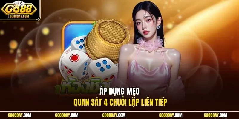Áp dụng mẹo quan sát 4 chuỗi lặp liên tiếp