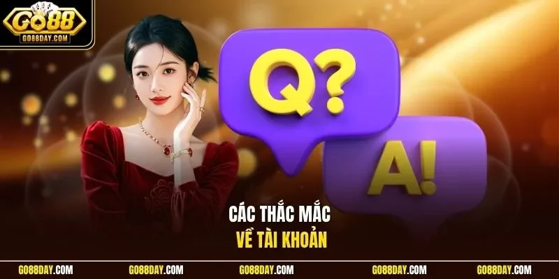 Các thắc mắc về tài khoản