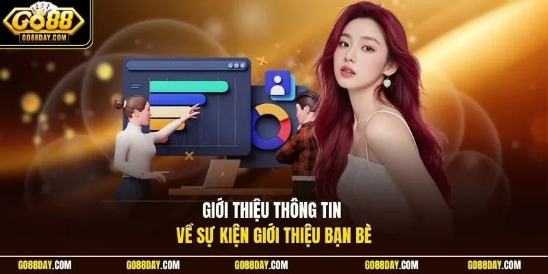 Giới thiệu thông tin về sự kiện giới thiệu bạn bè