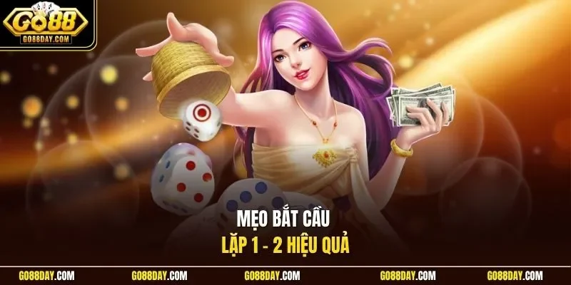 Mẹo bắt cầu lặp 1 - 2 hiệu quả