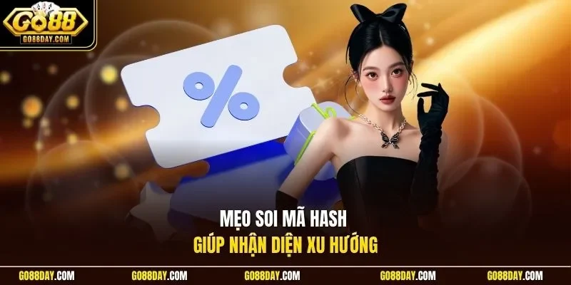 Mẹo soi mã Hash giúp nhận diện xu hướng