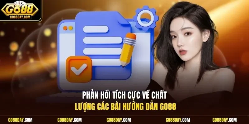 Phản hồi tích cực về chất lượng các bài hướng dẫn Go88