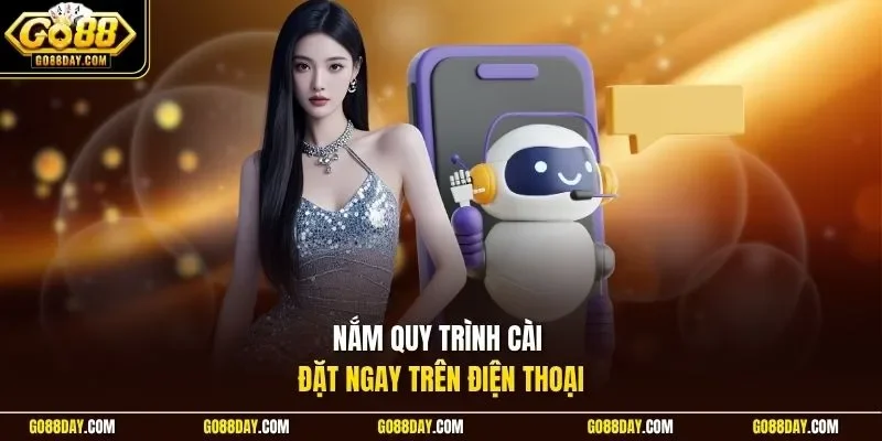 Nắm quy trình cài đặt ngay trên điện thoại